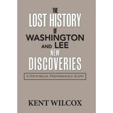 The Lost History of Washington and Lee: New Discoveries: A Historical Performance Audit