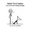 Stick Vet Comics: Let's Get One Thing Straight