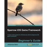 Sparrow IOS Game Framework Beginner's Guide