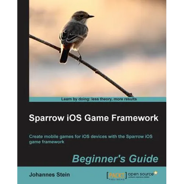 Sparrow IOS Game Framework Beginner's Guide