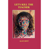 Let's Kill the Teacher