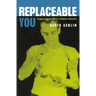 Replaceable You: Engineering the Body in Postwar America