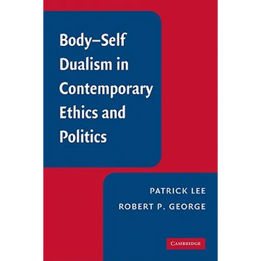 Body-Self Dualism in Contemporary Ethics and Politics