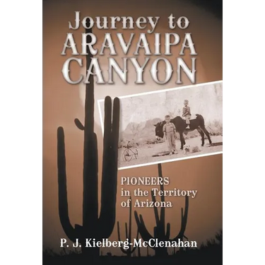 Journey to Aravaipa Canyon: Pioneers in the Territory of Arizona