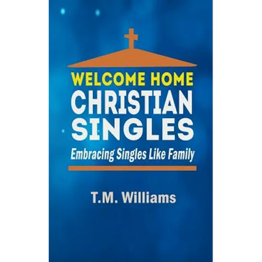 Welcome Home Christian Singles: Embracing Singles Like Family
