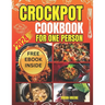 Crockpot Cookbook for One Person: Crafting Savory Moments with 100 Tailored Crockpot Recipes