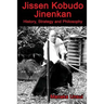Jissen Kobudo Jinenkan: History, Strategy and Philosophy