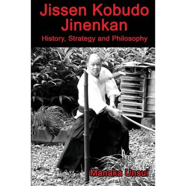 Jissen Kobudo Jinenkan: History, Strategy and Philosophy