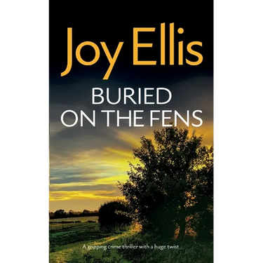 BURIED ON THE FENS a gripping crime thriller with a huge twist