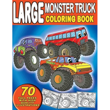 Large Monster Truck Coloring Book: For Boys and Girls Who Love Monster Truck - Kids Ages 3-5 and 4-8 (70 Full Coloring Pages)