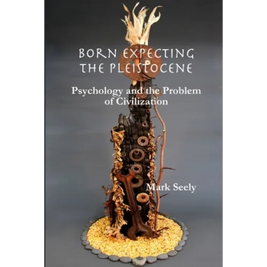 Born Expecting the Pleistocene: Psychology and the Problem of Civilization
