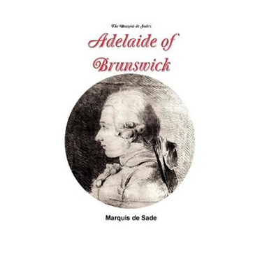 The Marquis de Sade's Adelaide of Brunswick