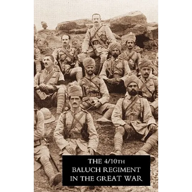 Fourth Battalion Duke of Connaught's Own Tenth Baluch Regiment in the Great War