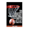 129 Greatest Basketball Quotes from the Game's Most Famous People: Basketball Quotes