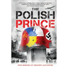 The Polish Prince: A True WW2 Story of A Teenage Holocaust Witness
