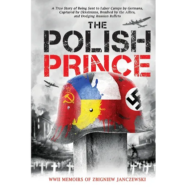 The Polish Prince: A True WW2 Story of A Teenage Holocaust Witness