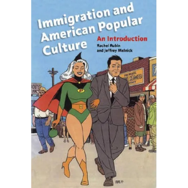 Immigration and American Popular Culture: An Introduction