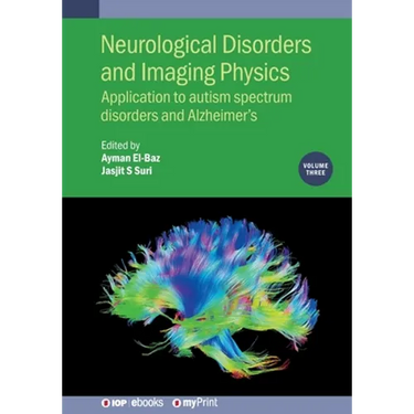 Neurological Disorders and Imaging Physics, Volume 3: Application to autism spectrum disorders and Alzheimer's