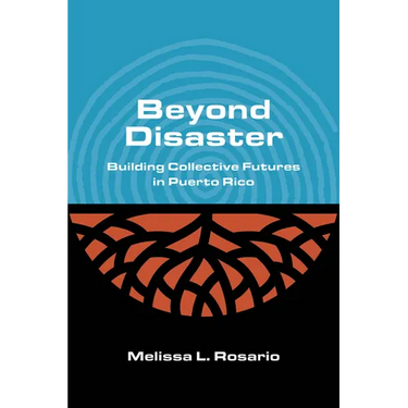Beyond Disaster: Building Collective Futures in Puerto Rico