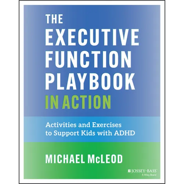 The Executive Function Playbook in Action: Activities and Exercises to Support Kids with ADHD