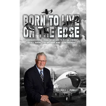 Born To Live On The Edge: Experiences from living on a farm to flying combat sorties in Vietnam to retirement
