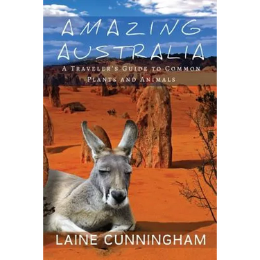 Amazing Australia: A Traveler's Guide to Common Plants and Animals