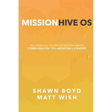 MissionHive OS: An Operating System for Mission-Driven Communication, Collaboration, & Strategy