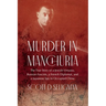 Murder in Manchuria: The True Story of a Jewish Virtuoso, Russian Fascists, a French Diplomat, and a Japanese Spy in Occupied China