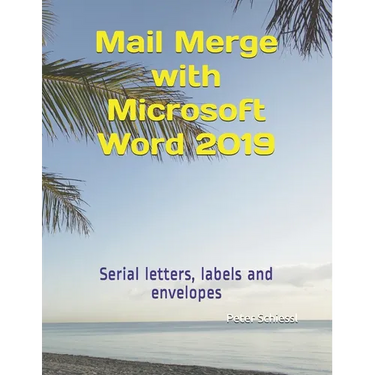 Mail Merge with Microsoft Word 2019: Serial letters, labels and envelopes