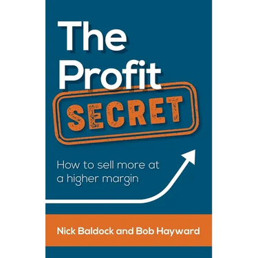 The Profit Secret: How to sell more at a higher margin