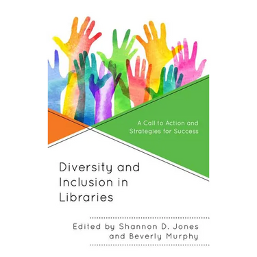 Diversity and Inclusion in Libraries: A Call to Action and Strategies for Success