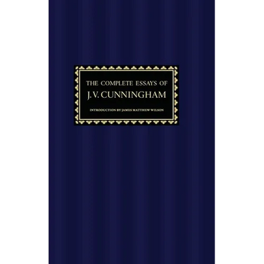 The Complete Essays of J. V. Cunningham