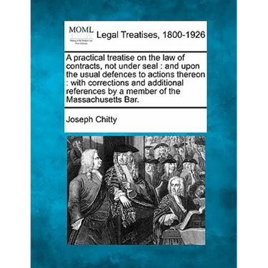 A practical treatise on the law of contracts, not under seal: and upon the usual defences to actions thereon: with corrections and additional referenc