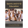 Sports and K-12 Education: Insights for Teachers, Coaches, and School Leaders