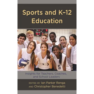 Sports and K-12 Education: Insights for Teachers, Coaches, and School Leaders