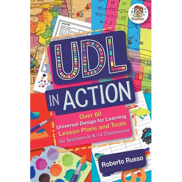 UDL in Action: Over 60 Universal Design for Learning Lesson Plans and Tools for Teachers in K-12 Classrooms