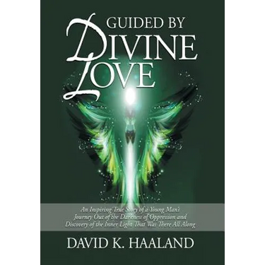 Guided by Divine Love: An Inspiring True Story of a Young Man's Journey Out of the Darkness of Oppression and Discovery of the Inner Light Th