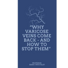 Why Varicose Veins Come Back - and How to Stop Them
