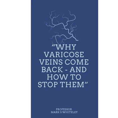 Why Varicose Veins Come Back - and How to Stop Them