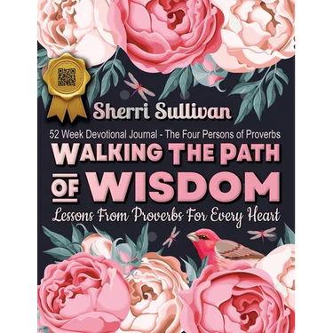 Walking the Path of Wisdom: Walking the Path of Wisdom: Lessons from Proverbs for Every Heart (Ladies Version) 224 Page, 52 Week Devotional, Spiritual