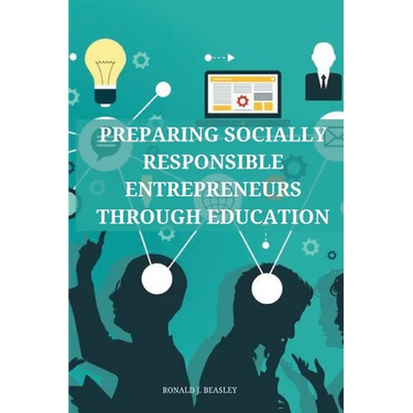 Preparing socially responsible entrepreneurs through education.
