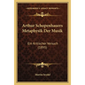 Arthur Schopenhauers Metaphysik Der Musik: Ein Kritischer Versuch (1895)