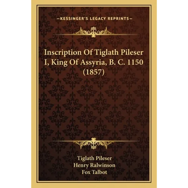 Inscription Of Tiglath Pileser I, King Of Assyria, B. C. 1150 (1857)