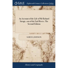 An Account of the Life of Mr Richard Savage, son of the Earl Rivers. The Second Edition
