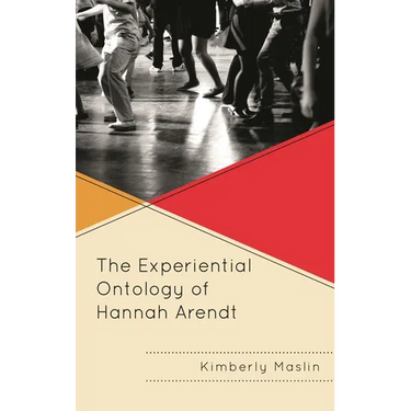 The Experiential Ontology of Hannah Arendt