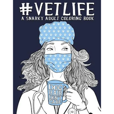 Vet Life: A Snarky Adult Coloring Book
