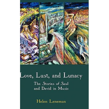 Love, Lust, and Lunacy: The Stories of Saul and David in Music
