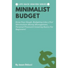 Minimalist Budget: Grow Your Dough, Budgeting Like a Pro! Minimalism Money Management, Personal Finance & Investing Basics for Beginners!