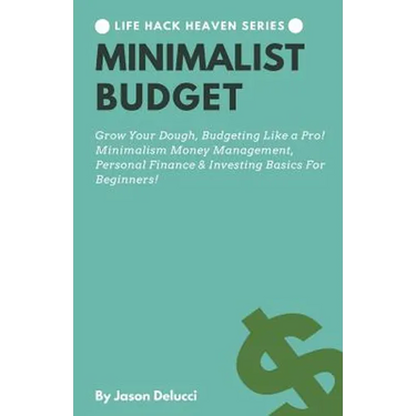 Minimalist Budget: Grow Your Dough, Budgeting Like a Pro! Minimalism Money Management, Personal Finance & Investing Basics for Beginners!