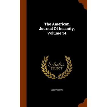 The American Journal Of Insanity, Volume 34